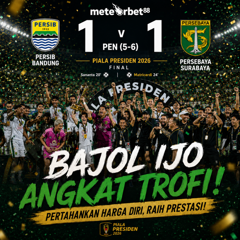 Persebaya Juara Piala Presiden 2026! Persib Takluk Dramatis 5-6 Lewat Adu Penalti Persebaya Juara Piala Presiden 2026! Persib Takluk Dramatis 5-6 Lewat Adu Penalti